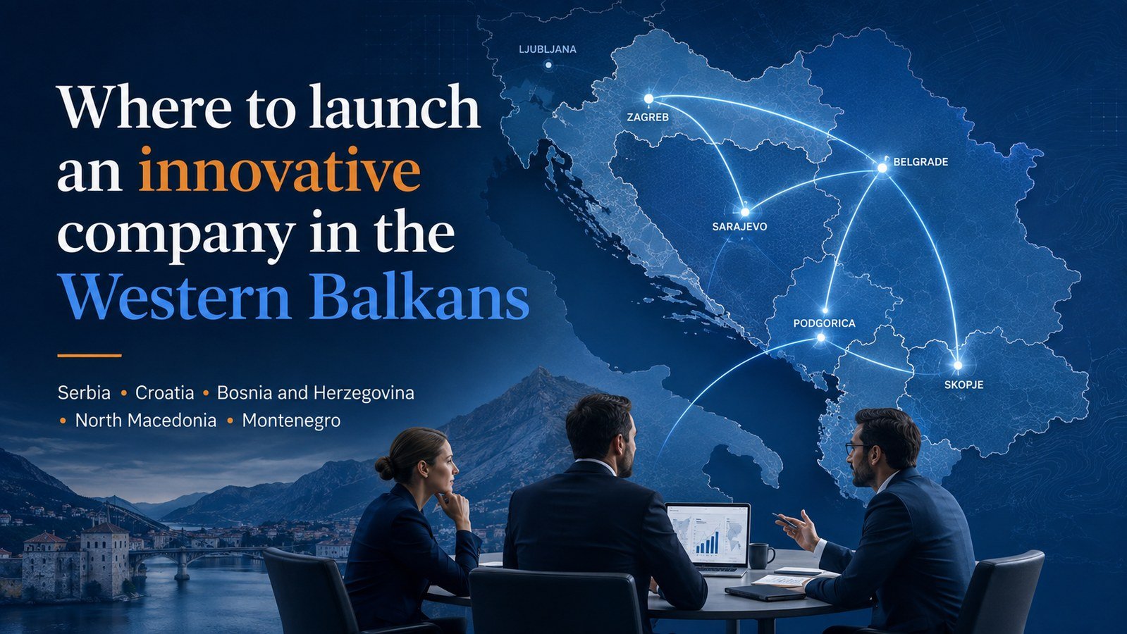 Where to launch an innovative company in the Western Balkans: Serbia, Croatia, Bosnia, North Macedonia or Montenegro?